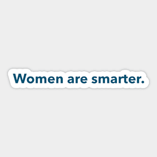 Women are smarter. (teal) Sticker